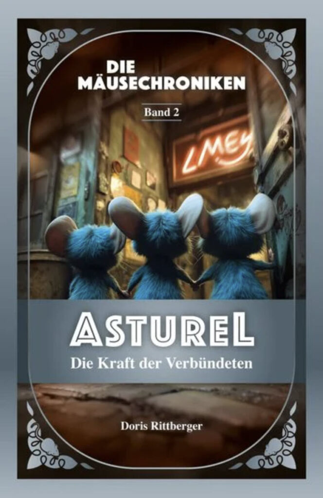 Mäusechroniken Band 2: Asturel – Die Kraft der Verbündeten. Magisches Abenteuer mit mutigen Mäusen, Illustrationen & tiefer Freundschaft.